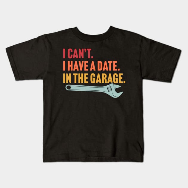 I Have A Date In The Garage Kids T-Shirt by TextTees